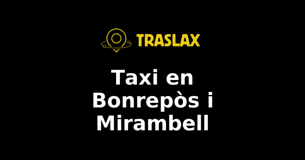 Taxi y traslado en Bonrepòs i Mirambell