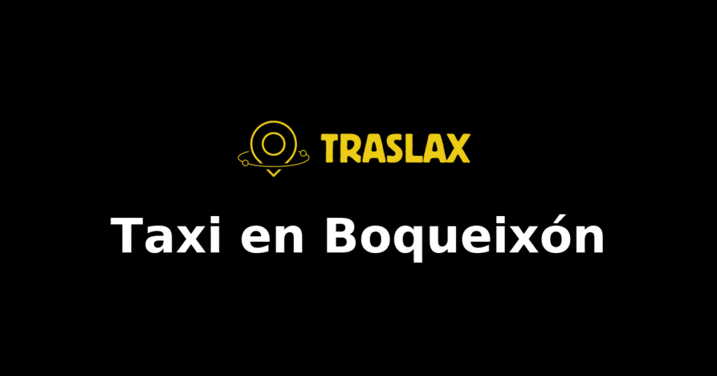 Taxi y traslado en Boqueixón
