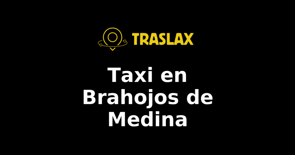 Taxi y traslado en Brahojos de Medina