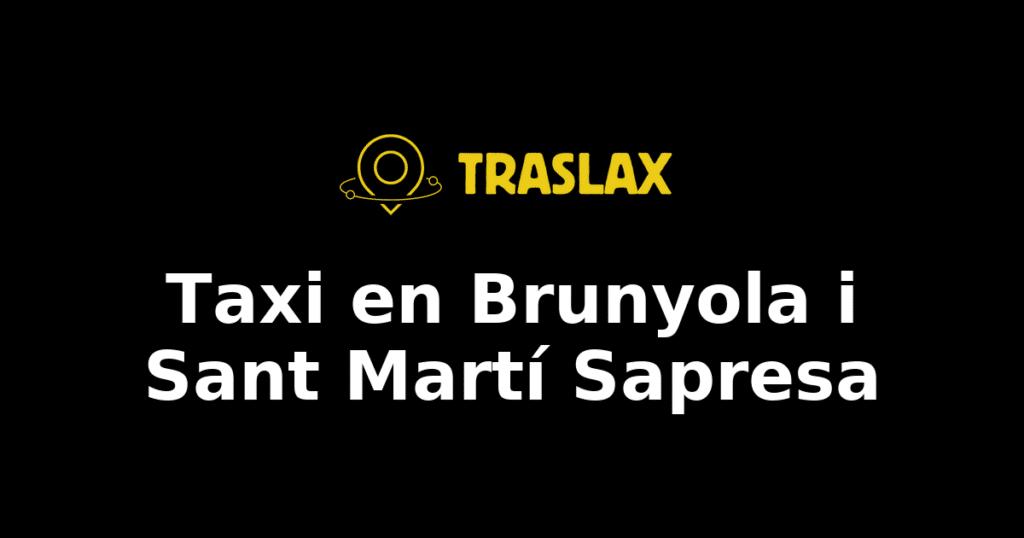 Taxi y traslado en Brunyola i Sant Martí Sapresa