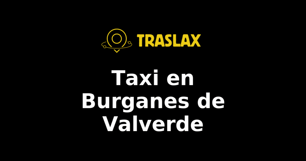 Taxi y traslado en Burganes de Valverde