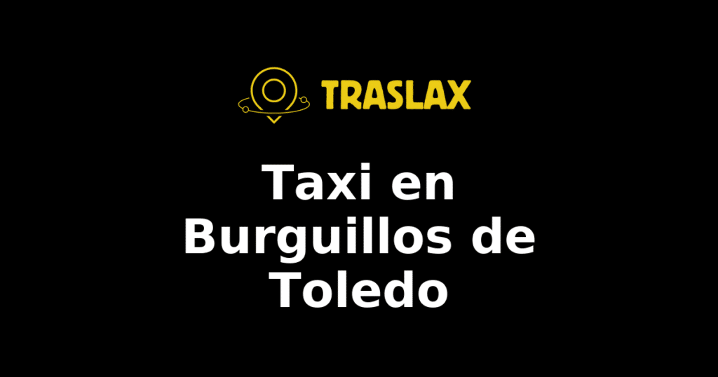 Taxi y traslado en Burguillos de Toledo