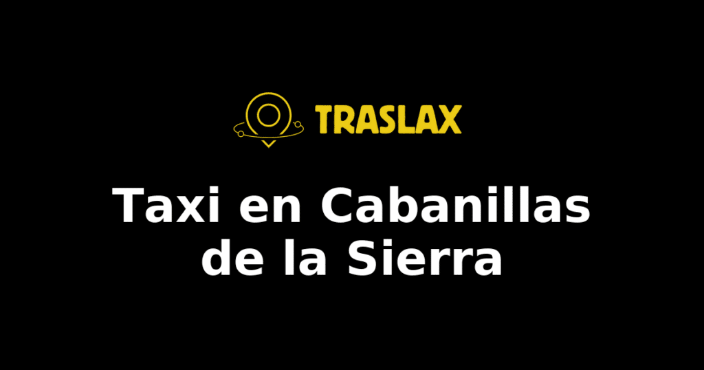 Taxi y traslado en Cabanillas de la Sierra