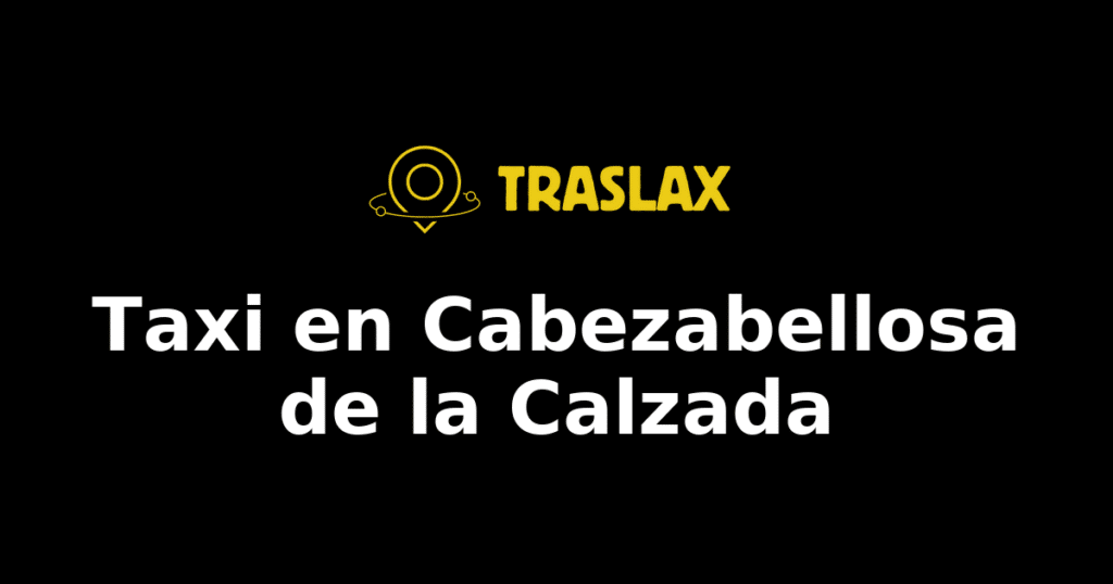 Taxi y traslado en Cabezabellosa de la Calzada