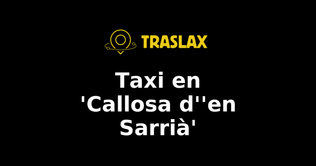 Taxi y traslado en 'Callosa d''en Sarrià'
