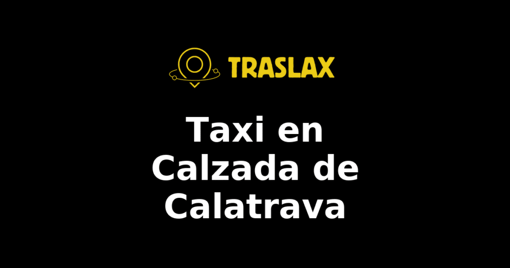 Taxi y traslado en Calzada de Calatrava