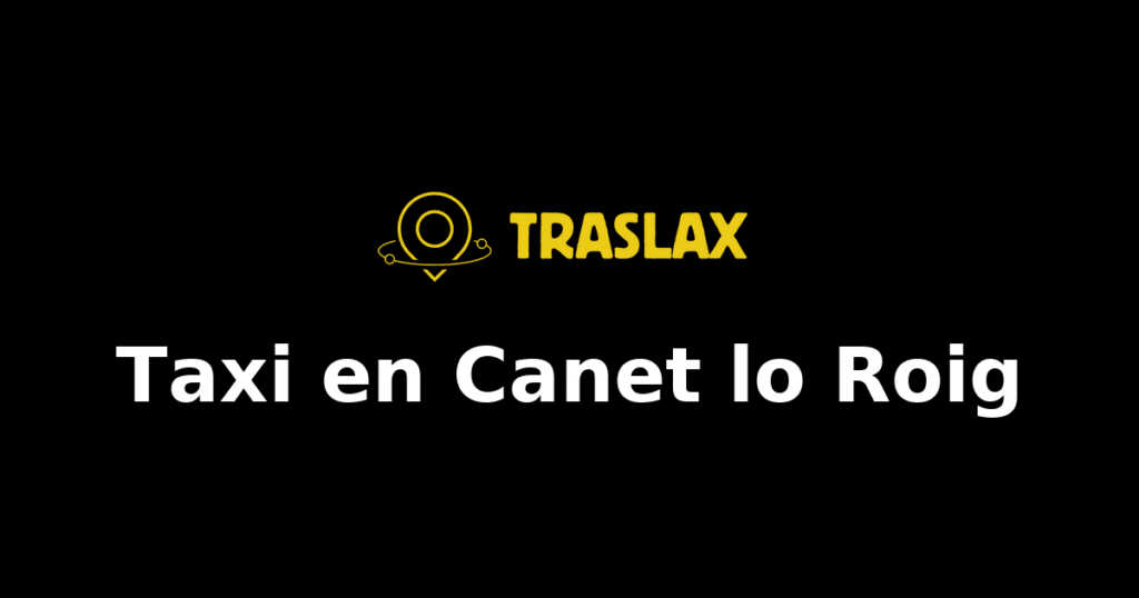 Taxi y traslado en Canet lo Roig