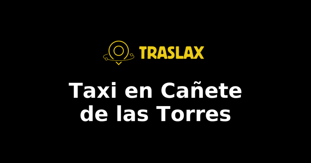 Taxi y traslado en Cañete de las Torres