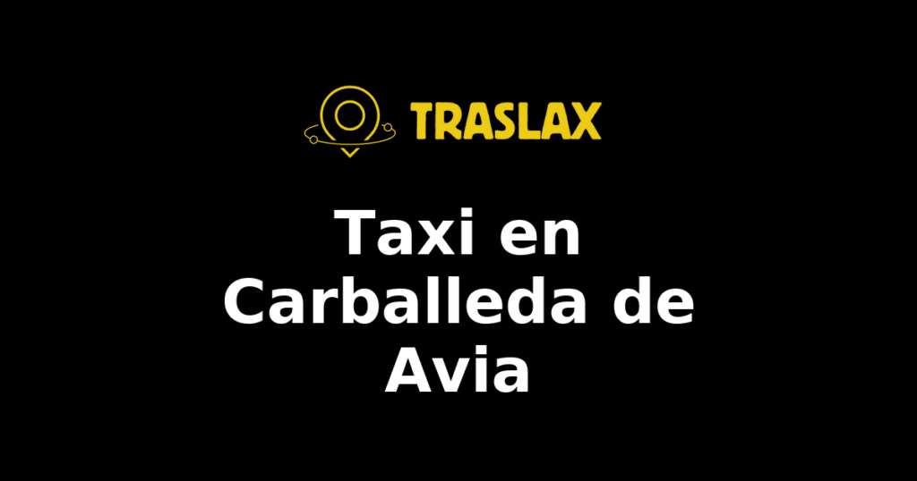 Taxi y traslado en Carballeda de Avia