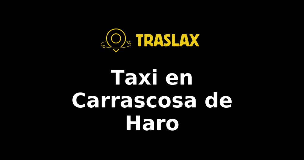 Taxi y traslado en Carrascosa de Haro