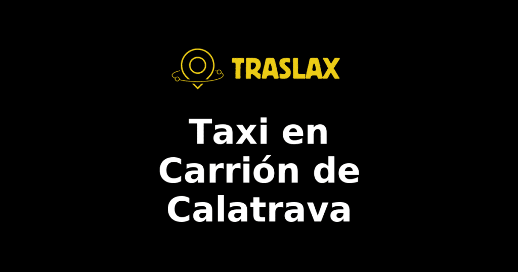 Taxi y traslado en Carrión de Calatrava