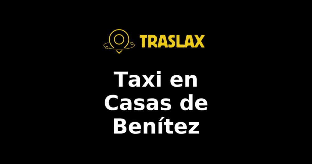 Taxi y traslado en Casas de Benítez