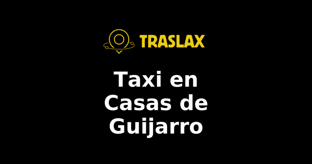 Taxi y traslado en Casas de Guijarro