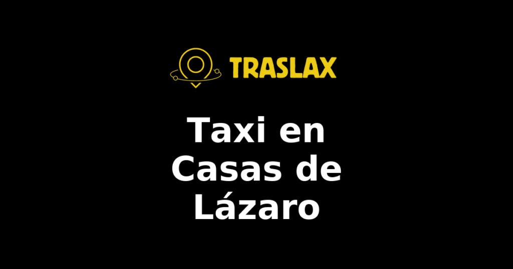 Taxi y traslado en Casas de Lázaro