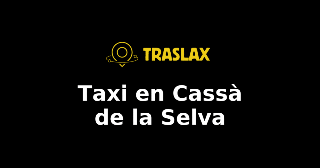 Taxi y traslado en Cassà de la Selva
