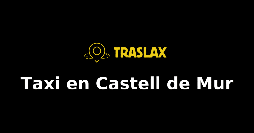Taxi y traslado en Castell de Mur