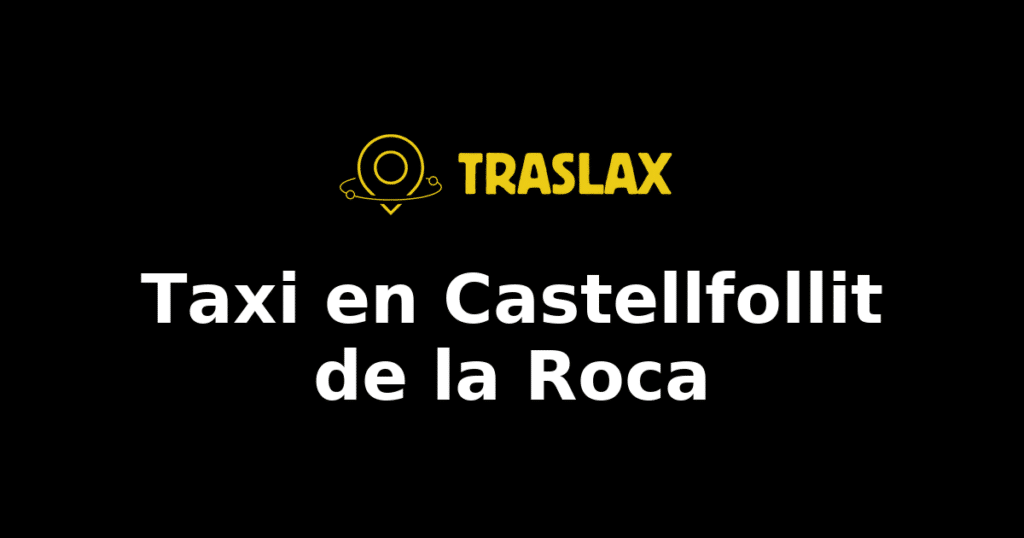 Taxi y traslado en Castellfollit de la Roca