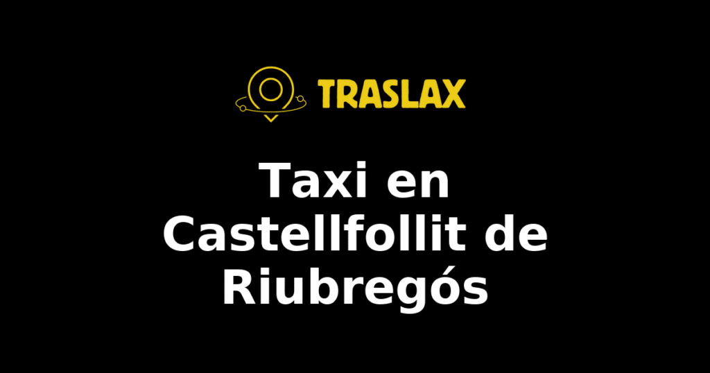 Taxi y traslado en Castellfollit de Riubregós