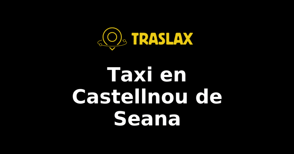Taxi y traslado en Castellnou de Seana