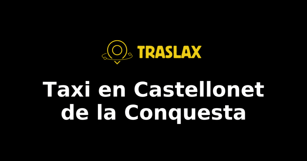 Taxi y traslado en Castellonet de la Conquesta