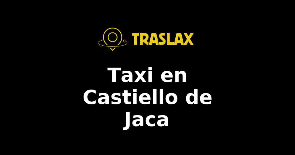 Taxi y traslado en Castiello de Jaca
