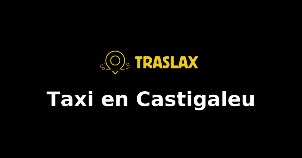 Taxi y traslado en Castigaleu