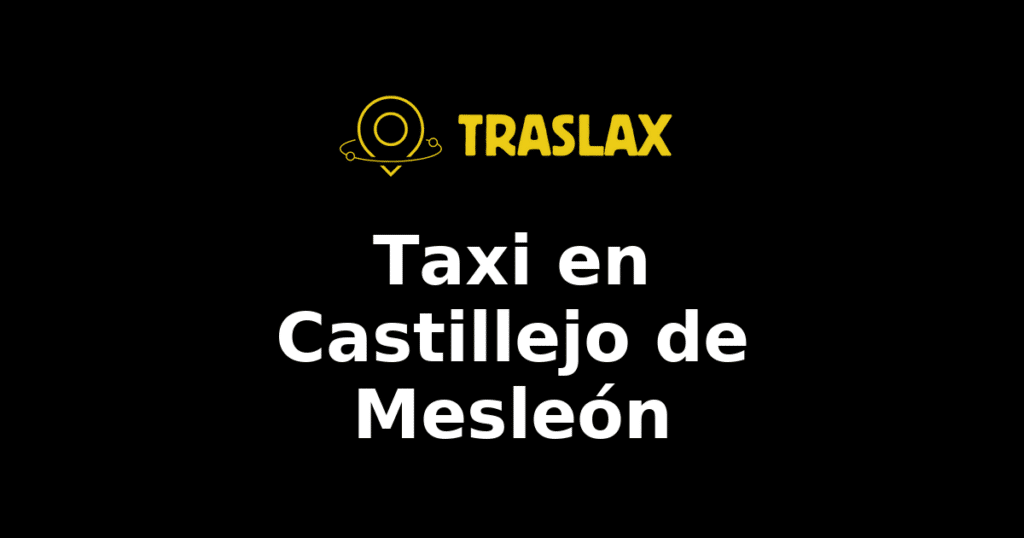 Taxi y traslado en Castillejo de Mesleón