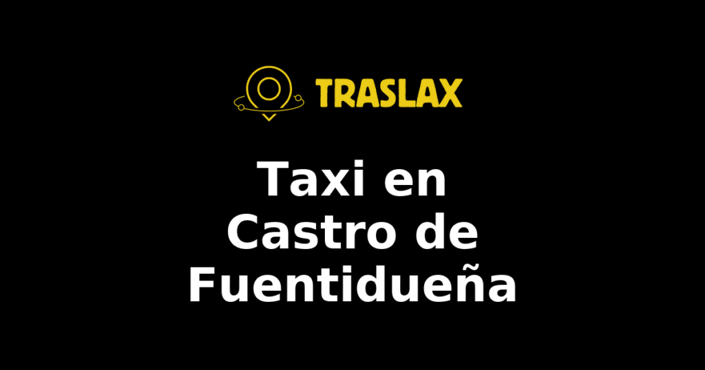 Taxi y traslado en Castro de Fuentidueña