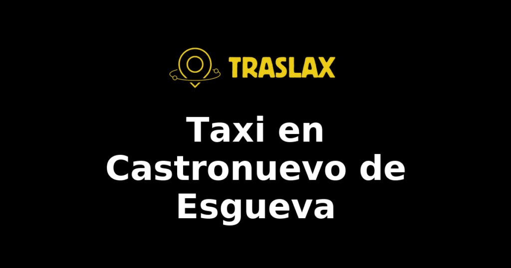 Taxi y traslado en Castronuevo de Esgueva
