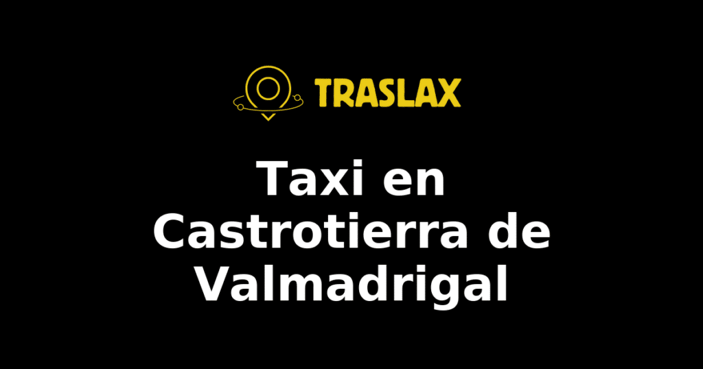 Taxi y traslado en Castrotierra de Valmadrigal