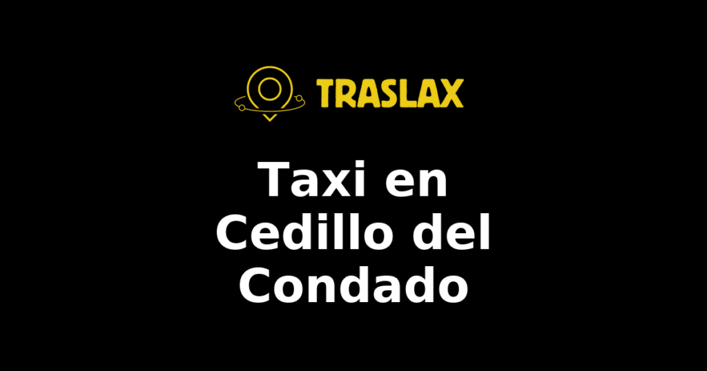 Taxi y traslado en Cedillo del Condado