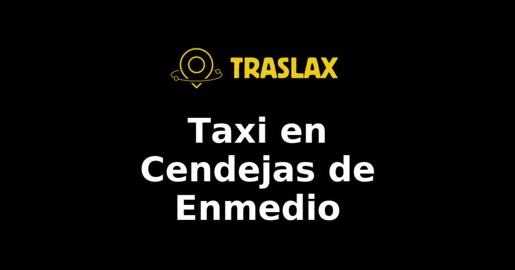 Taxi y traslado en Cendejas de Enmedio