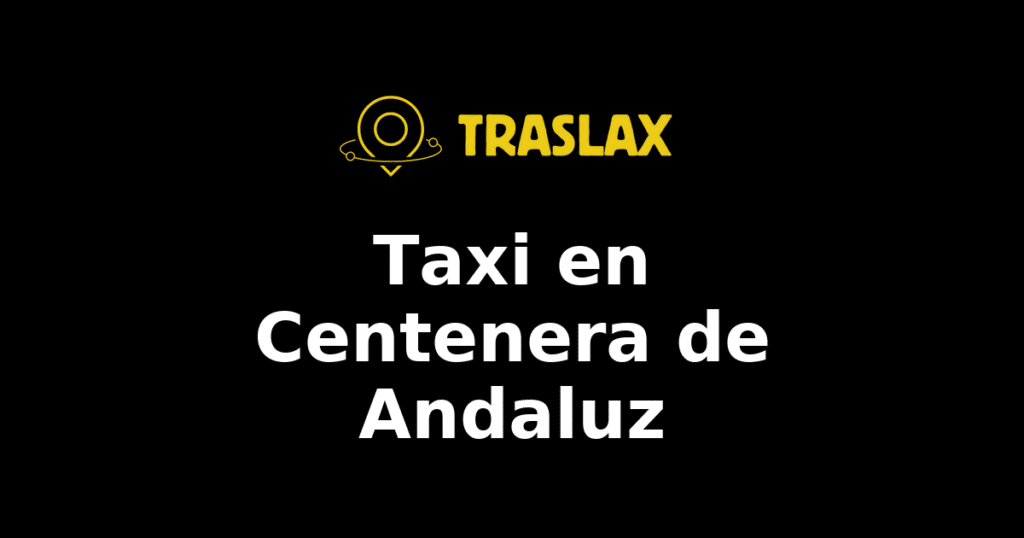 Taxi y traslado en Centenera de Andaluz