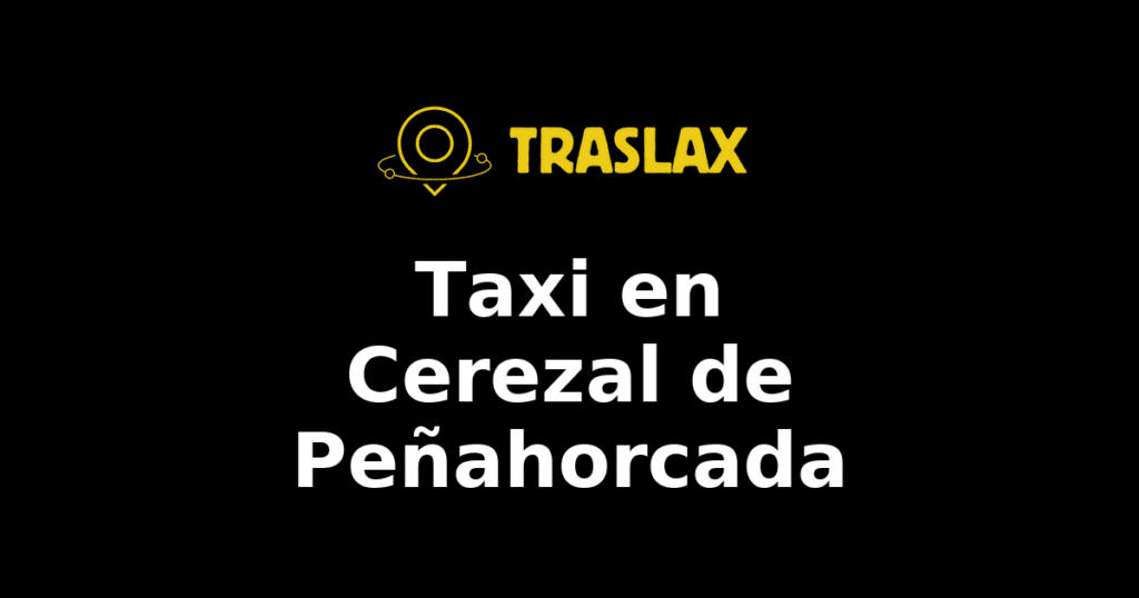 Taxi y traslado en Cerezal de Peñahorcada