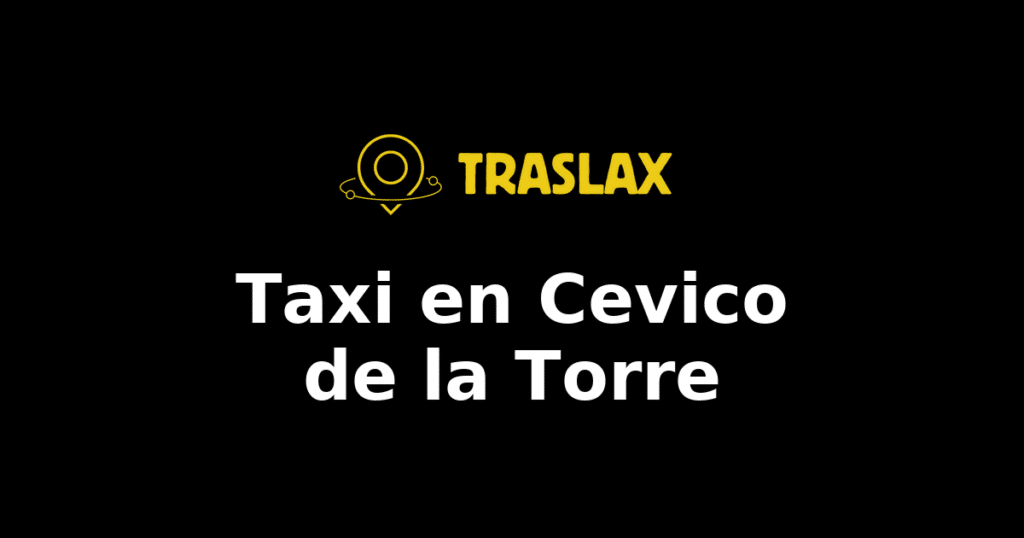 Taxi y traslado en Cevico de la Torre