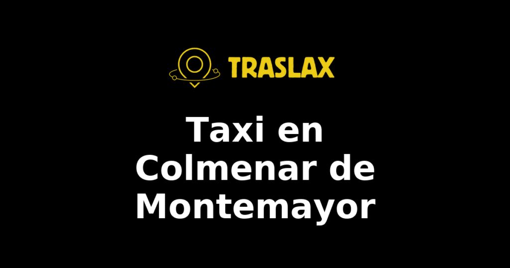 Taxi y traslado en Colmenar de Montemayor