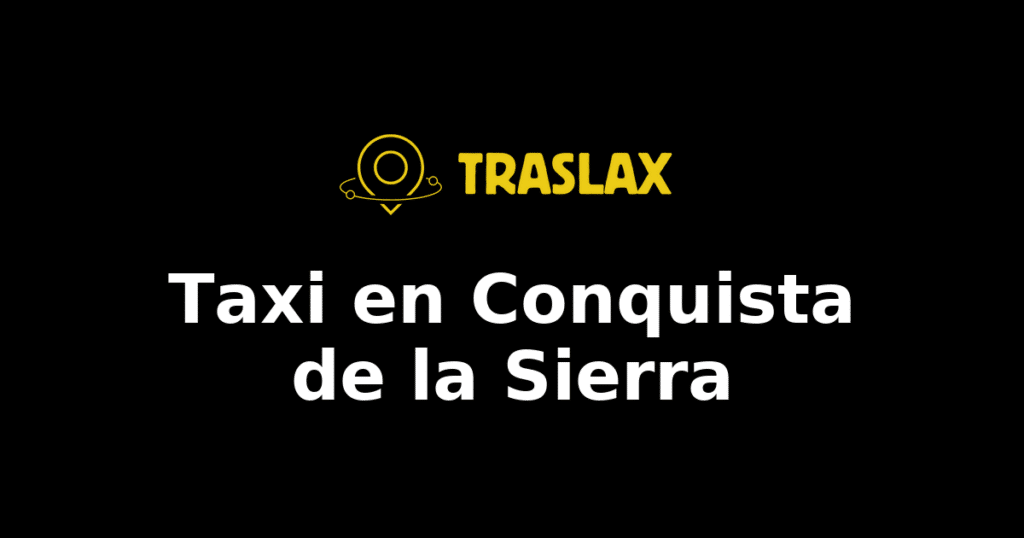 Taxi y traslado en Conquista de la Sierra