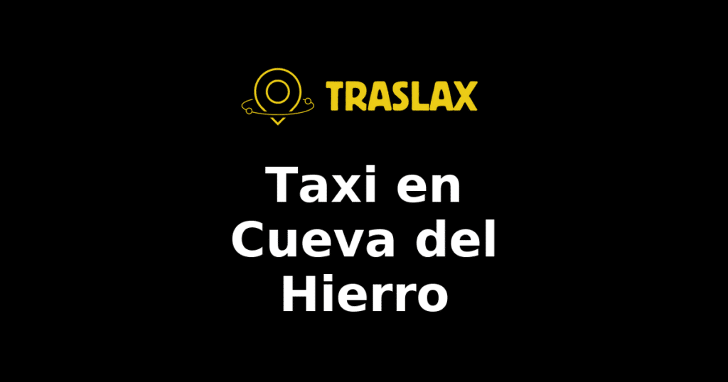 Taxi y traslado en Cueva del Hierro