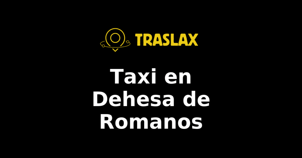 Taxi y traslado en Dehesa de Romanos