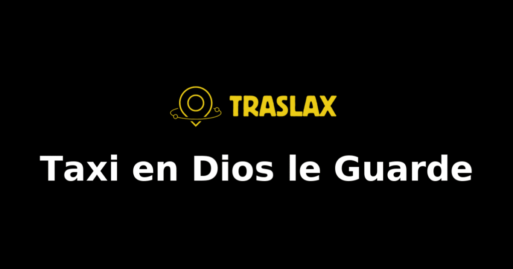 Taxi y traslado en Dios le Guarde