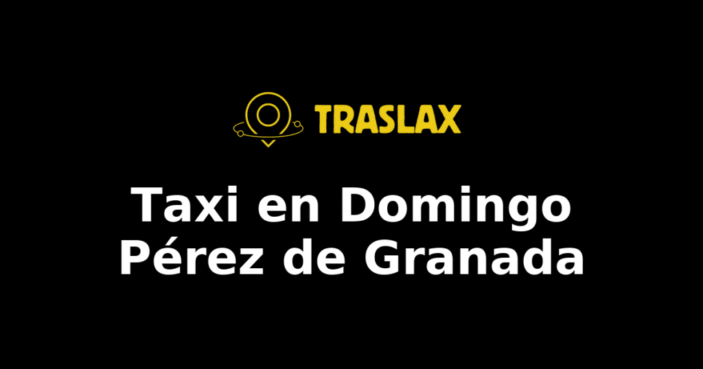 Taxi y traslado en Domingo Pérez de Granada