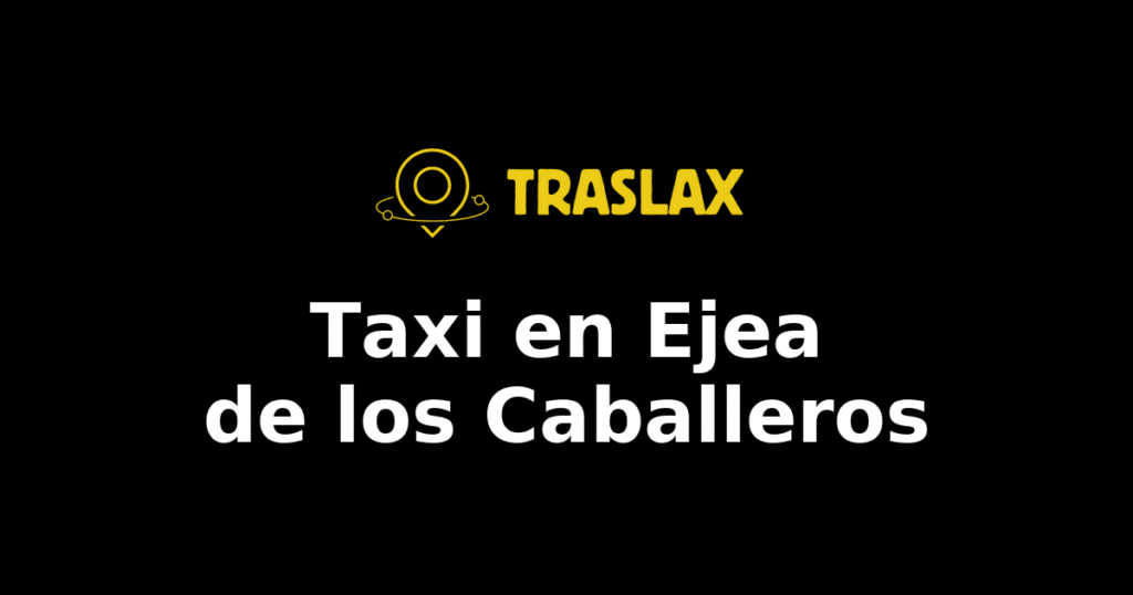 Taxi y traslado en Ejea de los Caballeros