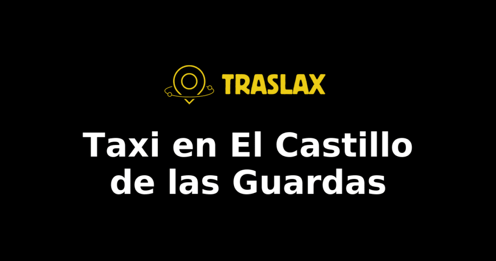 Taxi y traslado en El Castillo de las Guardas