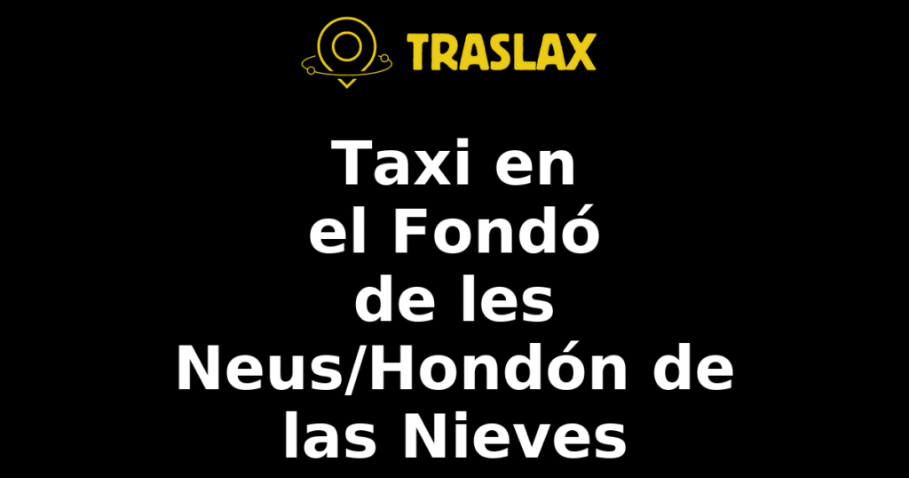 Taxi y traslado en el Fondó de les Neus/Hondón de las Nieves