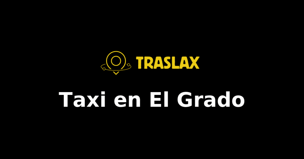 Taxi y traslado en El Grado