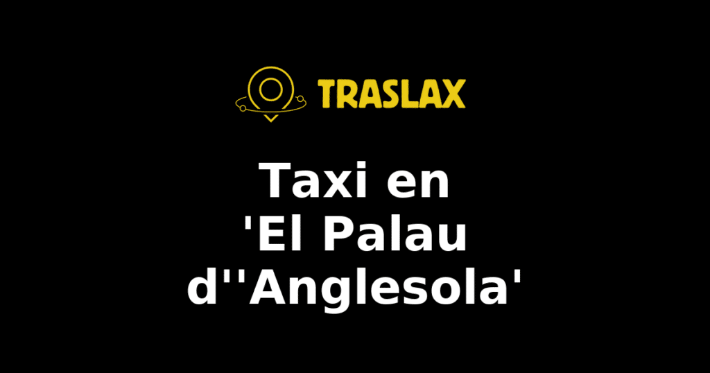 Taxi y traslado en 'El Palau d''Anglesola'