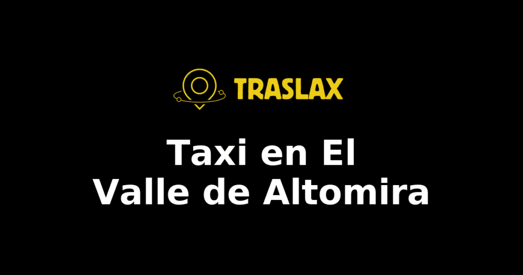 Taxi y traslado en El Valle de Altomira