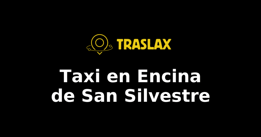 Taxi y traslado en Encina de San Silvestre