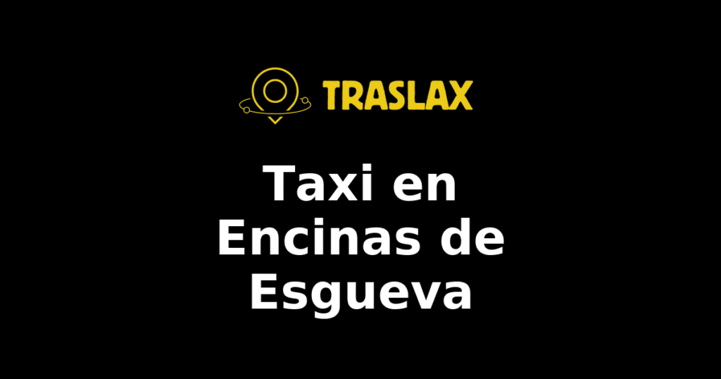 Taxi y traslado en Encinas de Esgueva