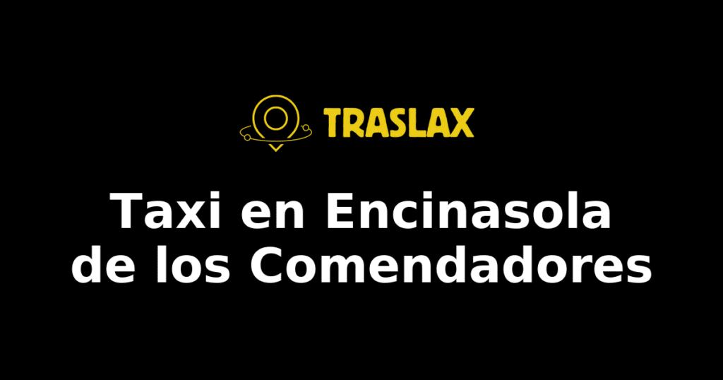 Taxi y traslado en Encinasola de los Comendadores